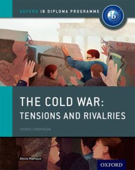 Paperback The Cold War - Tensions and Rivalries: IB History Course Book: Oxford IB Diploma Program Book
