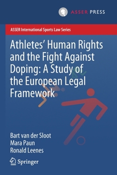 Paperback Athletes' Human Rights and the Fight Against Doping: A Study of the European Legal Framework Book