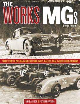 Hardcover The Works Mgs Second Edition: Their Story in Pre-War and Post-War Races, Rallies, Trials and Record Breaking Book