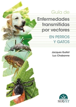 Guía de enfermedades transmitidas por vectores en perros y gatos (Spanish Edition)