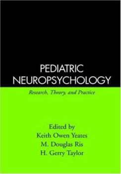 Hardcover Pediatric Neuropsychology: Research, Theory, and Practice Book