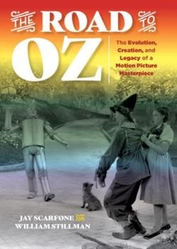 Hardcover The Road to Oz: The Evolution, Creation, and Legacy of a Motion Picture Masterpiece Book