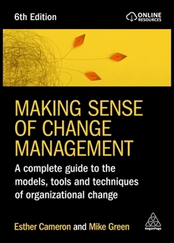 Paperback Making Sense of Change Management: A Complete Guide to the Models, Tools and Techniques of Organizational Change Book