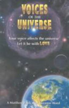 Paperback Voices of the Universe: Your Voice Affects the Universe Let It Be With Love Book