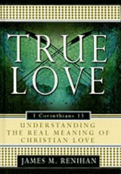 Hardcover True Love: Understanding the Real Meaning of Christian Love Book