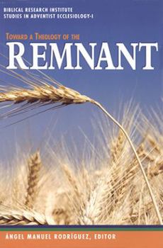 Toward a Theology of the Remnant : An Adventist Ecclesiological Perspective