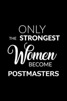 Paperback Only the Strongest Women Become Postmasters: 6x9 Lined Composition Notebook Postmaster Gift for Women Book