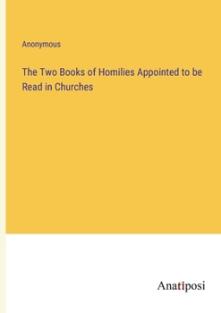 Paperback The Two Books of Homilies Appointed to be Read in Churches Book
