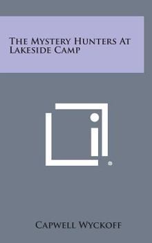 THE MYSTERY HUNTERS AT LAKESIDE CAMP - Book #2 of the Mystery Hunters