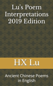 Paperback Lu's Poem Interpretations 2019 Edition: Ancient Chinese Poems in English Book