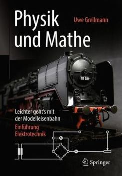 Paperback Physik Und Mathe - Leichter Geht's Mit Der Modelleisenbahn: Einführung Elektrotechnik [German] Book