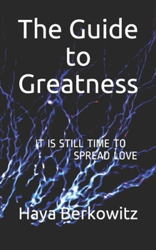 Paperback The Guide to Greatness: It Is Still Time to Spread Love Book
