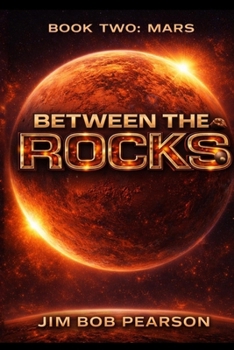 Between the Rocks-MARS: Red Dust Rising - (Book 2)