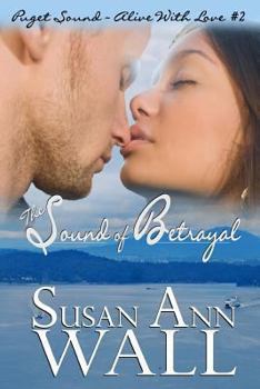 The Sound of Betrayal: Puget Sound Alive with Love Book #2 - Book #2 of the Puget Sound—Alive With Love