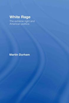 Hardcover White Rage: The Extreme Right and American Politics Book