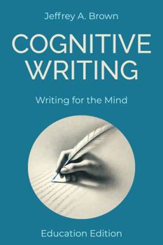 Paperback Cognitive Writing: Writing for the Mind (Education Edition) Book
