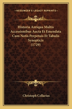 Paperback Historia Antiqua Multis Accessionibus Aucta Et Emendata Cum Notis Perpetuis Et Tabulis Synopticis (1729) [Latin] Book