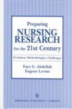 Hardcover Preparing Nursing Research for the 21st Century: Evolution, Methodologies, Challenges Book