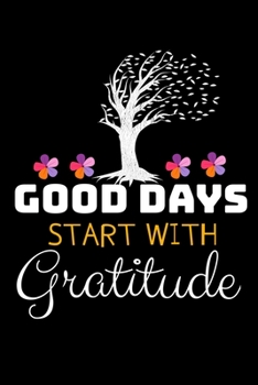 Paperback Good Days Start With Gratitude: Dot Grid Page Notebook: Positive Diary For Inspiration & Motivation Book