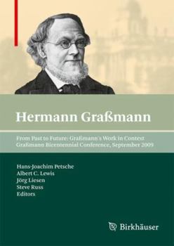 Hardcover From Past to Future: Graßmann's Work in Context: Graßmann Bicentennial Conference, September 2009 Book