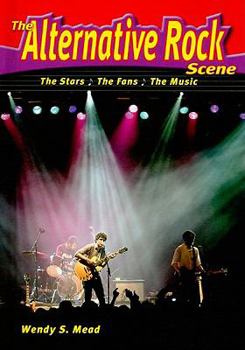 The Alternative Rock Scene: The Stars, the Fans, the Music - Book  of the Music Scene