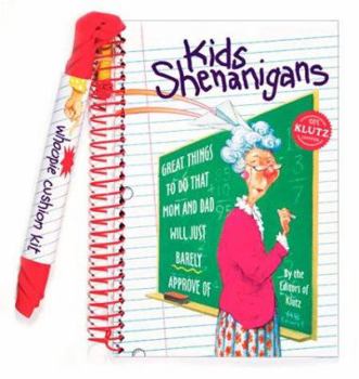 Spiral-bound Kids Shenanigans: Great Things to Do That Mom and Dad Will Just Barely Approve of [With One Whoopie Cushion Kit] Book