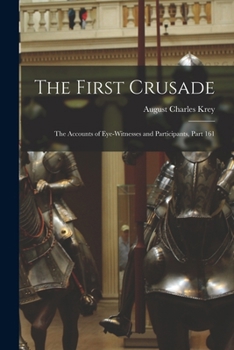 Paperback The First Crusade: The Accounts of Eye-Witnesses and Participants, Part 161 Book