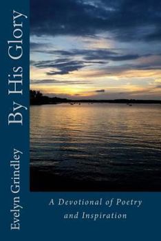 Paperback By His Glory: Devotional of Poems and Inspirations Book