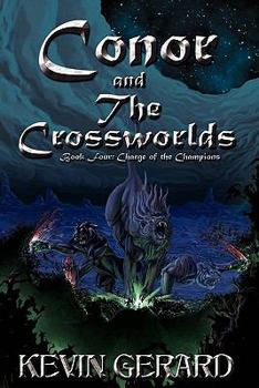 Paperback Conor and the Crossworlds, Book Four: Charge of the Champions Book