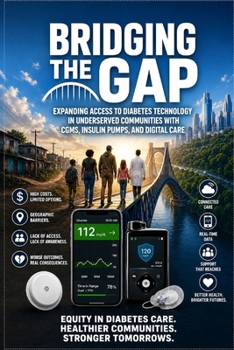 Bridging the Gap: Expanding Access to Diabetes Technology in Underserved Communities with CGMs, Insulin Pumps, and Digital Care