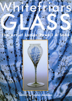 Paperback Whitefriars Glass: The Art of James Powell and Sons Book