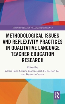Hardcover Methodological Issues and Reflexivity Practices in Qualitative Language Teacher Education Research Book