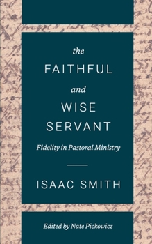 Paperback The Faithful and Wise Servant: Fidelity in Pastoral Ministry Book