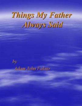 Paperback Things My Father Always Said: Things My Father Said Book