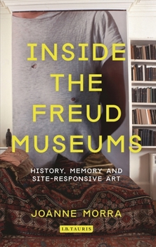 Paperback Inside the Freud Museums: History, Memory and Site-Responsive Art Book