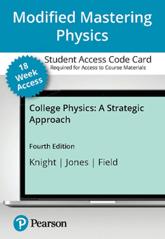 Printed Access Code Modified Mastering Physics with Pearson Etext -- Access Card -- For College Physics: A Strategic Approach (18-Weeks) Book