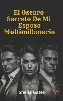 Paperback El Oscuro Secreto De Mi Esposo Multimillonario Volumen 10: Una novela de Mafia, crímenes y misterio [Spanish] Book