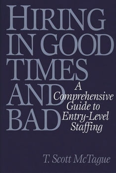 Hardcover Hiring in Good Times and Bad: A Comprehensive Guide to Entry-Level Staffing Book