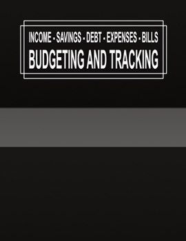 Paperback Budgeting and Tracking: Budget and Track your Income Savings Debt Expenses Bills Book