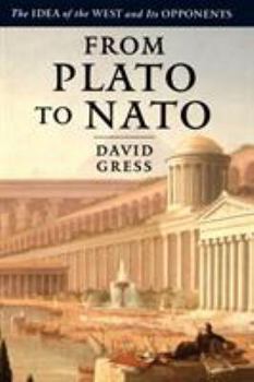 Paperback From Plato to NATO: The Idea of the West and Its Opponents Book
