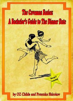 Paperback The Caveman Basics: A Bachelor's Guide to the Dinner Date Book