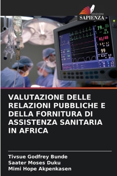 Paperback Valutazione Delle Relazioni Pubbliche E Della Fornitura Di Assistenza Sanitaria in Africa [Italian] Book