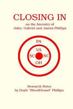 Paperback CLOSING IN on the Ancestry of John, Gabriel and James Phillips Book