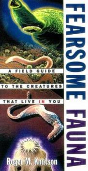Paperback Fearsome Fauna: A Field Guide to the Creatures That Live in You Book