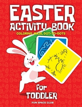Paperback Easter Activity Book for Toddler: Happy Easter Day Coloring, Dot to Dot, Mazes and More!! [Large Print] Book