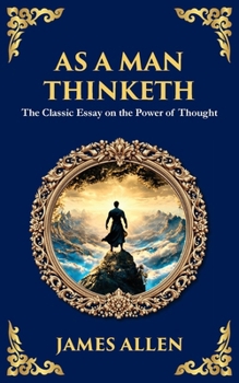 As a Man Thinketh and Other Writings