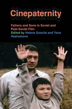 Paperback Cinepaternity: Fathers and Sons in Soviet and Post-Soviet Film Book