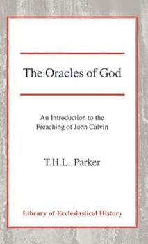 The Oracles of God: An Introduction to the Preaching of John Calvin