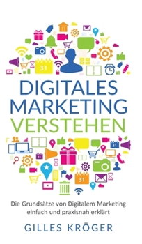 Hardcover Digitales Marketing verstehen: Die Grundsätze von Digitalem Marketing einfach erklärt Von [German] Book