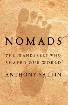 Hardcover Nomads: The Wanderers Who Shaped Our World Book